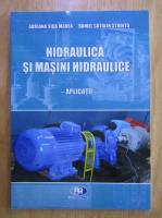 A. Manea - Hidraulica si masini hidraulice. Aplicatii