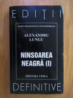 Alexandru Lungu - Ninsoarea neagra (volumul 1)