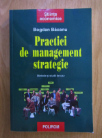 Anticariat: Bogdan Bacanu - Practici de management strategic