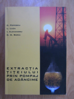 Anticariat: C. Popescu - Extractia titeiului prin pompaj de adancime
