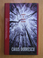 Caius Dobrescu - Moarte in tinutul secuilor