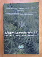 Canepa. Cannabis sativa L. De la cultivare la valorificare