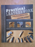 Anticariat: Carsten Bothe - Practical leatherwork. Cutting, sewing, finishing and repair