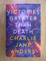 Anticariat: Charlie Jane Anders - Victories greater than death