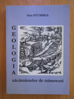Dan Stumbea - Geologia zacamintelor de minereuri