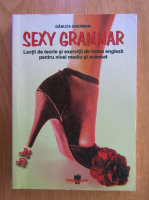 Danuta Gherman - Sexy grammar. Lectii de teorie si exercitii de limba engleza pentru nivel mediu si avansat