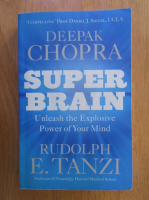 Deepak Chopra - Super Brain. Unleash the Explosive  Power of Your Mind
