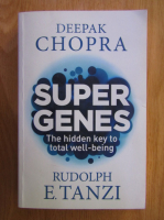 Deepak Chopra - Super  Genes. The Hidden Key to Total Well Being