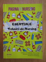 Esentiale tehnici de nursing. Tehnici de nursing pas cu pas pentru asistenti medicali