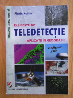 Florin Achim - Elemente de teledetectie aplicate in geografie
