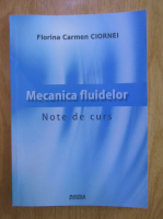 Florina C. Ciornei - Mecanica fluidelor. Note de curs