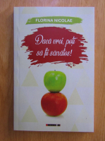 Florina Nicolae - Daca vrei, poti sa fii sanatos