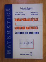 Gabriela Beganu - Teoria probabilitatilor si statistica matematica
