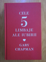 Gary Chapman - Cele 5 limbaje ale iubirii