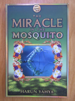 Anticariat: Harun Yahya - The miracle in the mosquito