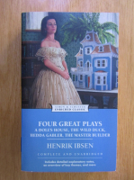 Henrik Ibsen - Four great Plays. A Doll's House, The Wild Duck, Hedda Gabler, The Master Builder