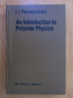 Anticariat: I. I. Perepechko - An introduction to Polymer Physics