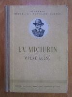 I. V. Miciurin - Opere alese