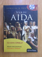 Anticariat: Intalnire la Opera, volumul 1. Ce este Opera? Verdi. Aida