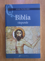Anticariat: Ioan Ploscaru - Biblia raspunde