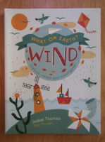 Isabel Thomas - What on Earth? Wind