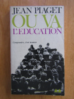 Jean Piaget - Ou va l'education