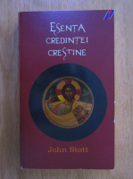 John Stott - Esenta credintei crestine