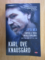 Karl Ove Knausgard - Lupta mea. Cartea a treia: Insula copilariei