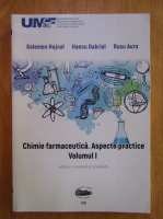 Kelemen Hajnal - Chimie farmaceutica. Aspecte practice (volumul 1)