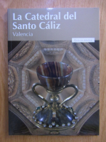 Anticariat: La Catedral del Santo Caliz. Valencia