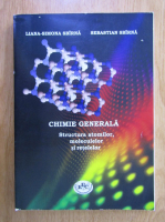 Liana Simona Sbirna, Sebastian Sbirna - Chimie generala. Structura atomilor, moleculelor si retelelor