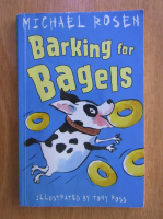 Anticariat: Michael Rosen - Barking for bagels
