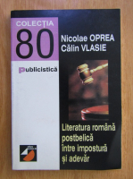 Nicolae Oprea, Calin Vlasie - Literatura romana postbelica intre impostura si adevar