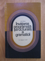 Anticariat: Nicolae Radu - Invatarea programata (structurala) a gramaticii in clasele II-IV