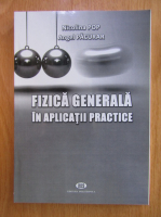 Nicolina Pop, Angel Pacurar - Fizica generala in aplicatii practice