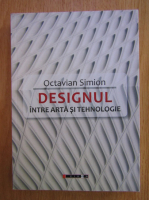 Octavian Simion - Designul intre arta si tehnologie