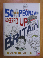 Anticariat: Quentin Letts - 50 people who buggered up Britain