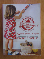 Anticariat: Rachelle Doorley - Tinkerlab. A hands-on guide for little inventors