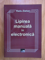 Radu Zlatian - Lipirea manuala in electronica