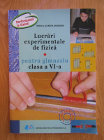 Rodica L. Argesanu - Lucrari experimentale de fizica pentru gimnaziu. Clasa a VI-a