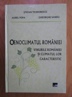 Stefan Teodorescu, Aurel Popa, Gheorghe Sandu - Oenoclimatul Romaniei. Vinurile Romaniei si climatul lor caracteristic