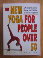 Suza Francina - The New Yoga for People Over 50