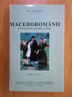 Th. Capidan - Macedoromanii. Etnografie, istorie, limba