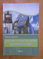 Tiberiu Catalina - Utilizarea surselor de energie regenerabila in cladiri