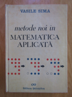 Vasile Sima - Metode noi in matematica aplicata