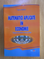 Virginia Atanasiu - Matematici aplicate in economie. Culegere de probleme. Cazuri si solutii
