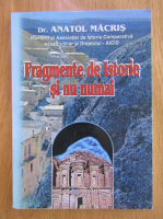 Anatol Macris - Fragmente de istorie si nu numai