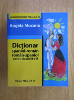 Angela Mocanu - Dictionar spaniol-roman si roman-spaniol pentru clasele II-VIII