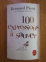 Bernard Pivot - 100 expressions a sauver