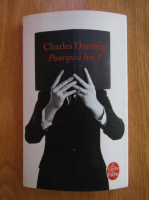 Charles Dantzig - Pourquoi lire?